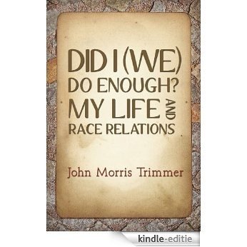 Did I (We) Do Enough? My Life And Race Relations (English Edition) [Kindle-editie]