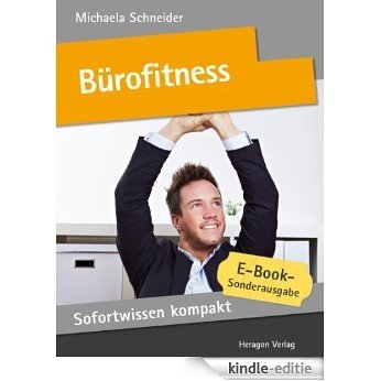 Bürofitness. Arbeitfit in 50 x 2 Minuten. (Sofortwissen kompakt) (German Edition) [Kindle-editie]