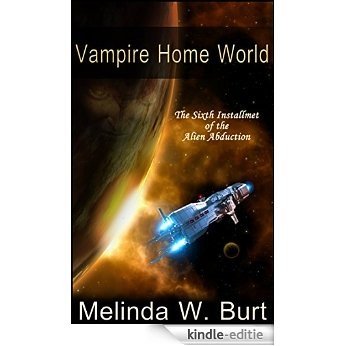 Vampire Home World (Alien Abduction Series Book 6) (English Edition) [Kindle-editie]