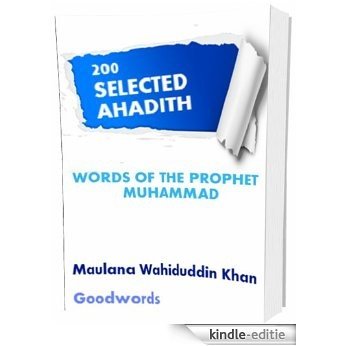 WORDS OF THE PROPHET MUHAMMAD: 200 Selected Ahadith By Maulana Wahiduddin Khan (English Edition) [Kindle-editie]
