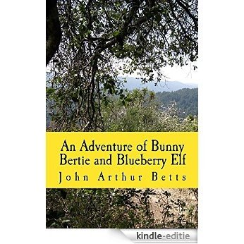 An Adventure of Bunny Bertie and Blueberry Elf (English Edition) [Kindle-editie]