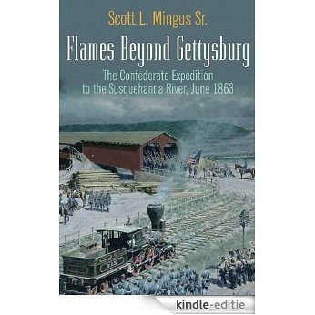 Flames Beyond Gettysburg: The Gordon Expedition, June 1863 [Kindle-editie]