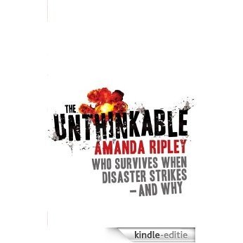 The Unthinkable: Who survives when disaster strikes - and why [Kindle-editie]