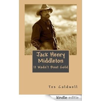 It Wadn't Bout Gold (Jack Henry Middleton Book 2) (English Edition) [Kindle-editie]