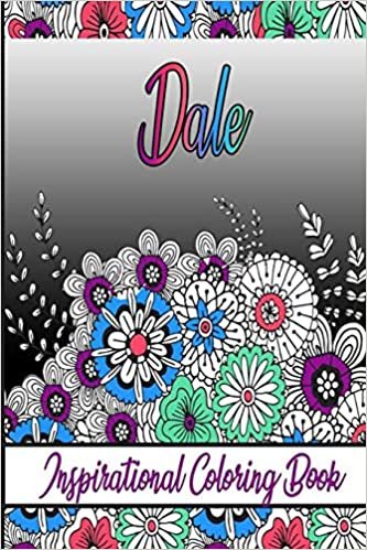 Dale Inspirational Coloring Book: An adult Coloring Book with Adorable Doodles, and Positive Affirmations for Relaxaiton. 30 designs , 64 pages, matte cover, size 6 x9 inch ,