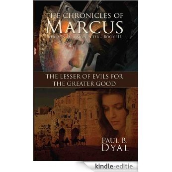 The Lesser of Evils for the Greater Good (The Chronicles ofMarcus the son of Simon Peter Book 3) (English Edition) [Kindle-editie]