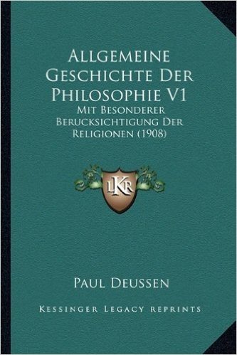 Allgemeine Geschichte Der Philosophie V1: Mit Besonderer Berucksichtigung Der Religionen (1908)