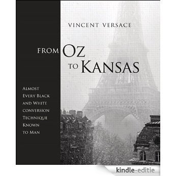 From Oz to Kansas: Almost Every Black and White Conversion Technique Known to Man (Voices That Matter) [Kindle-editie]