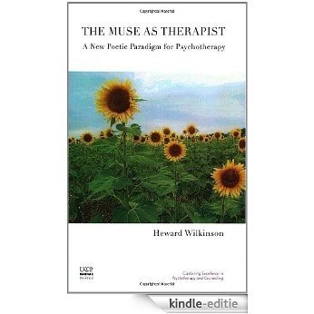 The Muse as Therapist: A New Poetic Paradigm for Psychotherapy (The United Kingdom Council for Psychotherapy Series) [Kindle-editie]