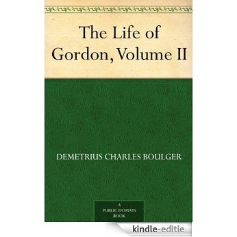 The Life of Gordon, Volume II (English Edition) [Kindle-editie]