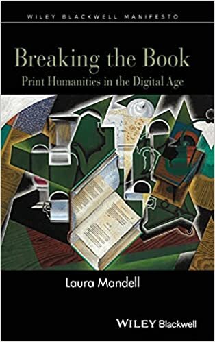Breaking the Book: Print Humanities in the Digital Age (Blackwell Manifestos)