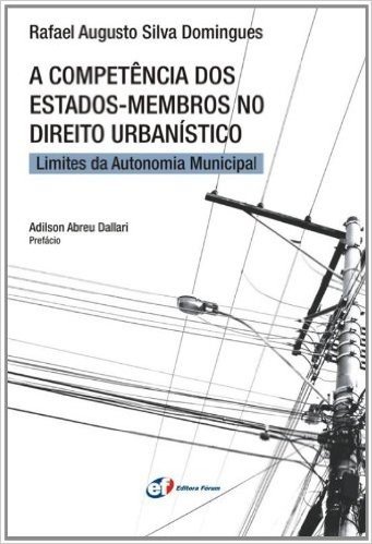 A Competência dos Estados-membros no Direito Urbanístico. Limites da Autonomia Municipal