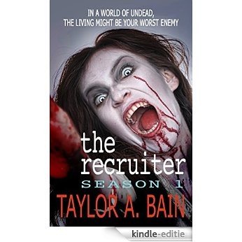 The Recruiter: Season 1 Episodes 1-6 (Bite-Sized Zombie Serial) (English Edition) [Kindle-editie]