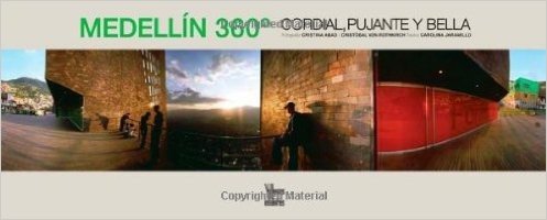 Medellin 360: Cordial, Pujante y Bella