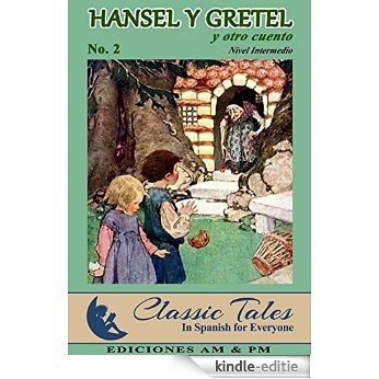 Hansel y Gretel y otro cuento (Classic tales for everyone nº 2) (Spanish Edition) [Kindle-editie]