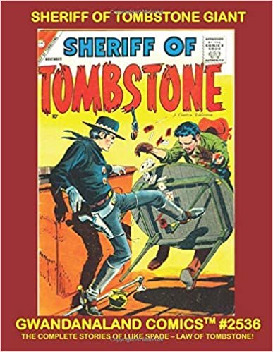 indir Sheriff Of Tombstone Giant: Gwandanaland Comics #2536 - The Complete 17-Issue Series in One Book! Adventures of Luke Spade - Law of Tombstone!
