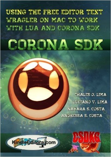 CORONA SDK - Using the free editor Text Wrangler on Mac to work with LUA and CORONA SDK. (English Edition) baixar