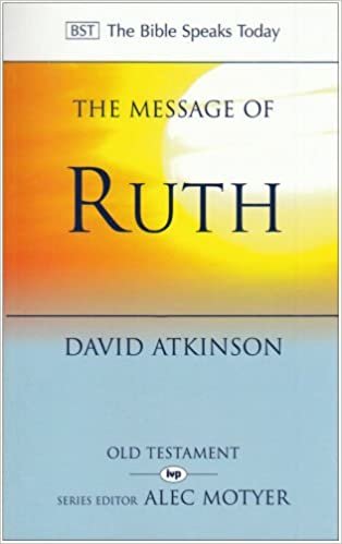 The Message of Ruth: Wings Of Refuge (The Bible Speaks Today Old Testament)