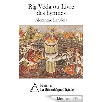 Rig Véda ou Livre des hymnes (French Edition) [Kindle-editie]