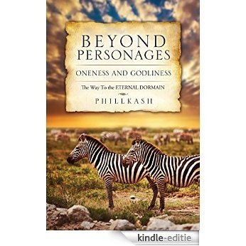 BEYOND PERSONAGES: ONENESS AND GODLINESS (English Edition) [Kindle-editie]