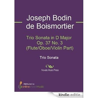 Trio Sonata in D Major Op. 37 No. 3 (Flute/Oboe/Violin Part) [Kindle-editie]