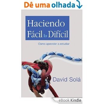 Haciendo fácil lo difícil: Learn How to Study (Spanish Edition) [eBook Kindle]