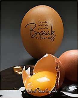 To Make A Frittata You 'ta Break A Few Eggs