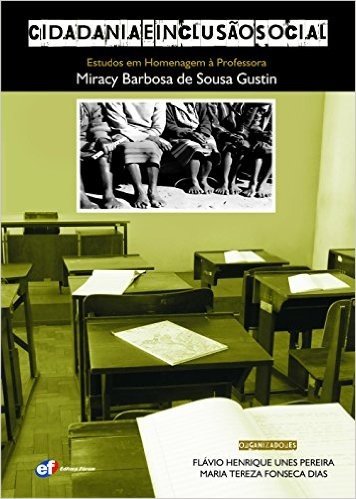 Cidadania e Inclusão Social. Estudos em Homenagem à Professora Miracy Barbosa de Sousa Gustin