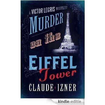 Murder on the Eiffel Tower: A Victor Legris Mystery [Kindle-editie]