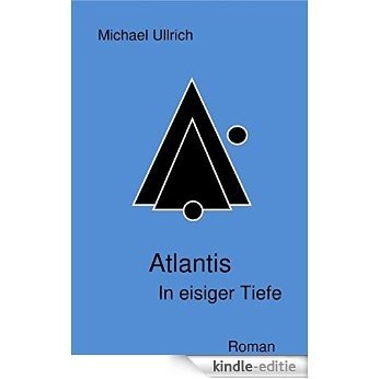 Atlantis - In eisiger Tiefe: In eisiger Tiefe (German Edition) [Kindle-editie] beoordelingen