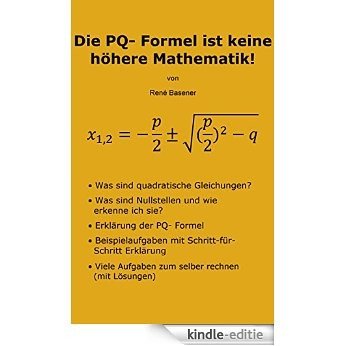 Die PQ- Formel ist keine höhere Mathematik! (German Edition) [Kindle-editie]