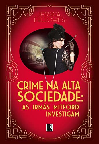 Crime na alta sociedade (Vol. 2 As irmãs Mitford investigam)