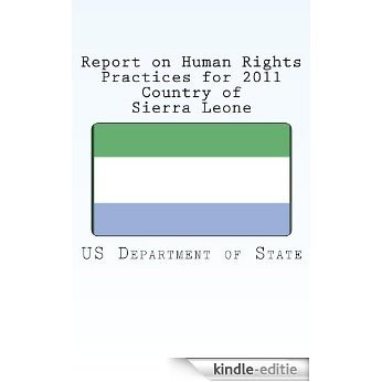 Report on Human Rights Practices for 2011 Country of Sierra Leone (English Edition) [Kindle-editie] beoordelingen