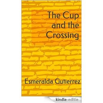 The Cup and the Crossing (English Edition) [Kindle-editie]