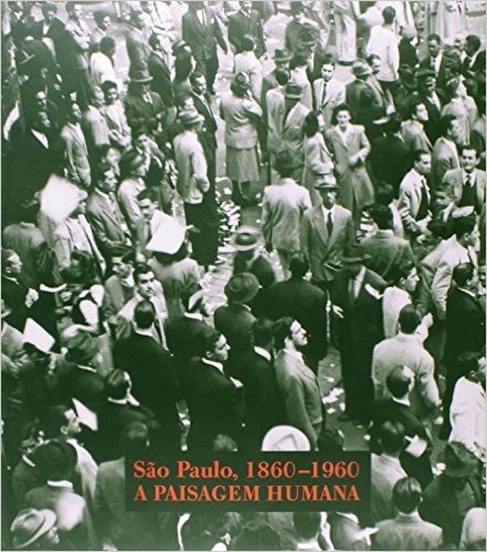São Paulo 1860-1960. A Paisagem Humana