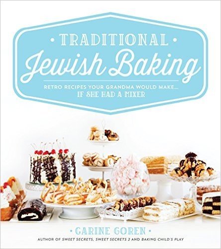 Traditional Jewish Baking: Retro Recipes Your Grandma Would Make If She Had a Mixer