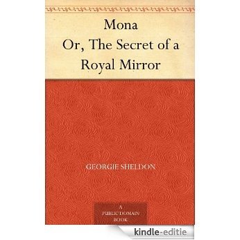 Mona Or, The Secret of a Royal Mirror (English Edition) [Kindle-editie]