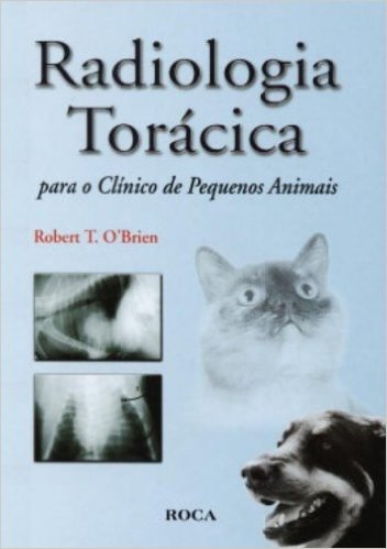 Radiologia Torácica Para O Clínico De Pequenos Animais