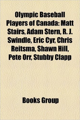 Olympic Baseball Players of Canada: Matt Stairs, Adam Stern, R. J. Swindle, Eric Cyr, Chris Reitsma, Shawn Hill, Pete Orr, Stubby Clapp