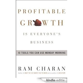 Profitable Growth Is Everyone's Business: 10 Tools You Can Use Monday Morning [Kindle-editie] beoordelingen
