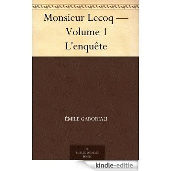 Monsieur Lecoq - Volume 1 L'enquête (French Edition) [Kindle-editie]