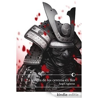 La batalla de los cerezos en flor (Spanish Edition) [Kindle-editie]
