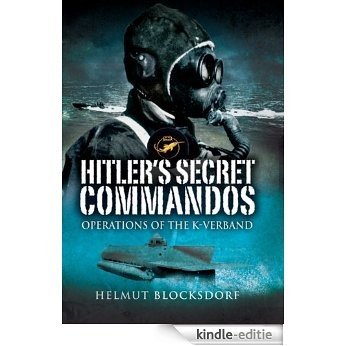 Hitler's Secret Commandos: Operations of the K-Verband [Kindle-editie]