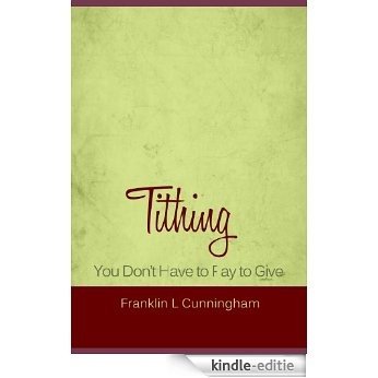 Tithing - You Don't Have to Pay to Give (English Edition) [Kindle-editie] beoordelingen