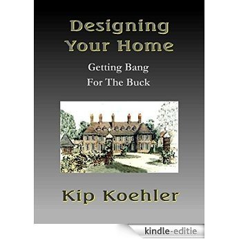 DESIGNING YOUR HOME: Getting Bang For The Buch (English Edition) [Kindle-editie]