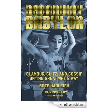 Broadway Babylon: Glamour, Glitz, and Gossip on the Great White Way [Kindle-editie]