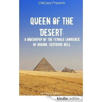 Queen of the Desert: A Biography of the Female Lawrence of Arabia, Gertrude Bell (English Edition) [Kindle-editie] beoordelingen