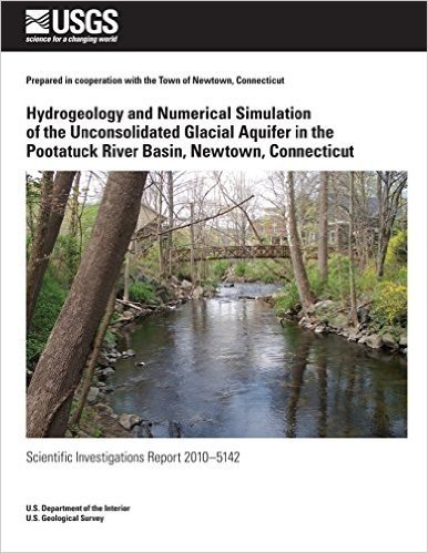Hydrogeology and Numerical Simulation of the Unconsolidated Glacial Aquifer in the Pootatuck River Basin, Newtown, Connecticut