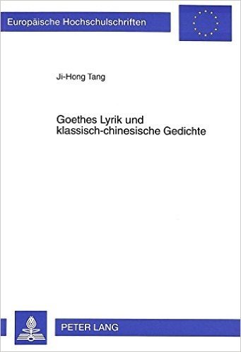 Goethes Lyrik Und Klassisch-Chinesische Gedichte