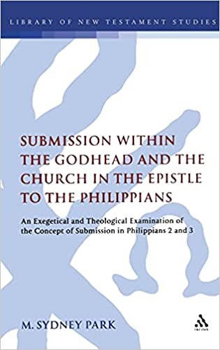 indir Submission Within the Godhead and the Church in the Epistle to the Philippians: An Exegetical and Theological Examination of the Concept of Submission ... (Library of New Testament Studies, Band 361)